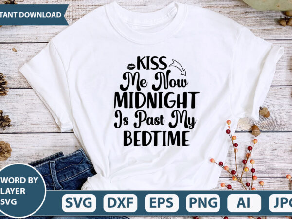 Kiss me now midnight is past my bedtime svg vector for t-shirt