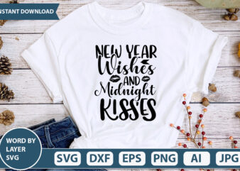 NEW YEAR WISHES AND MIDNIGHT KISSES SVG Vector for t-shirt