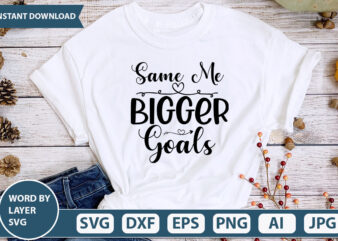 same me bigger goals SVG Vector for t-shirt