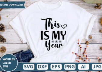 THIS IS MY YEAR SVG Vector for t-shirt