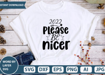 2022 Please Be Nicer SVG Vector for t-shirt