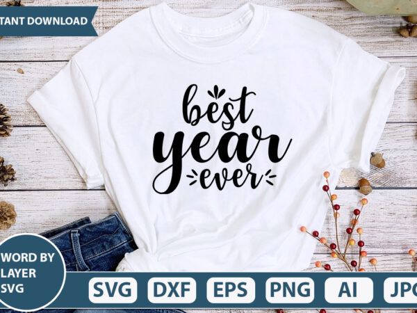 Best year ever svg vector for t-shirt
