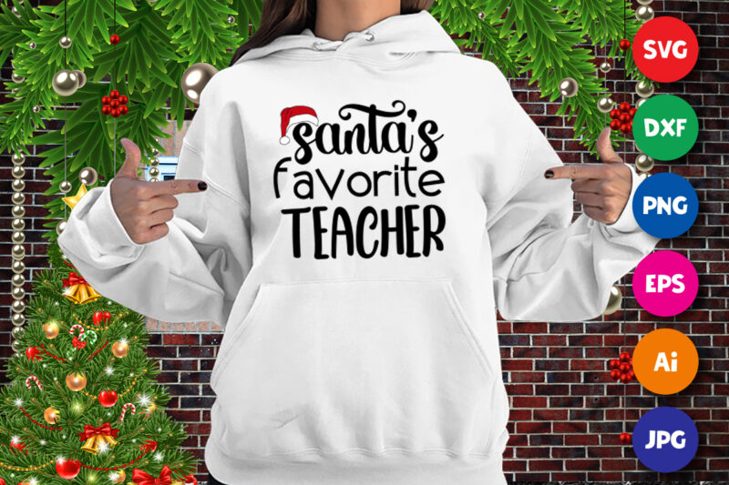 Santa’s Favorite Teacher t-shirt, Santa hat shirt, Christmas shirt print template