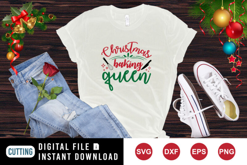 Christmas baking Queen t-shirt baking shirt , Christmas baking shirt template