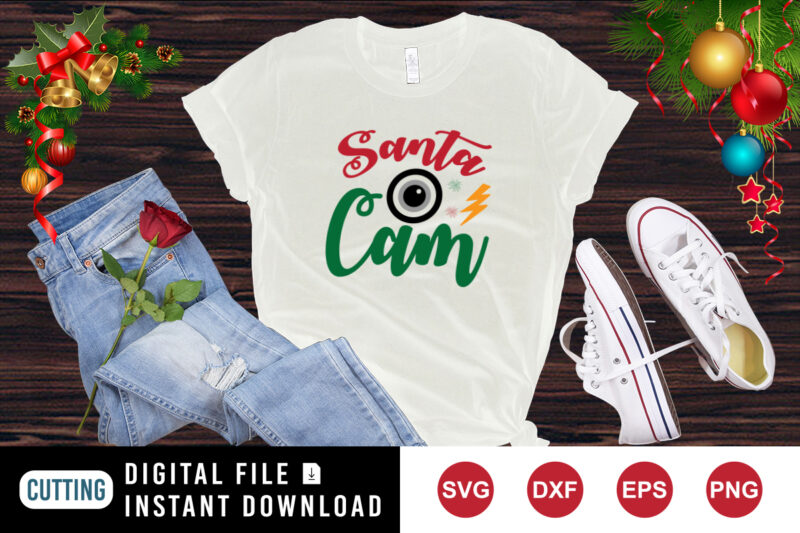 Santa cam Shirt Christmas cam shirt template