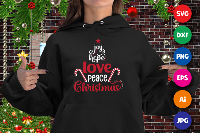 Joy hope love peace Christmas shirt, love shirt, Christmas shirt print template
