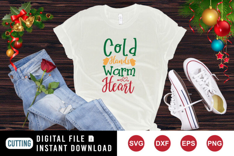 Cold hands warm heart t-Shirt, Christmas shirt template