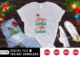 Dear Santa I can Explain t-shirt, Santa shirt, Christmas shirt Santa hat shirt template