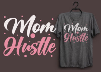 Mom hustle t shirt design typography colorful t shirt desgin, Mom quotes t shirt, Mommy typography design, Mom eps t shirt. Mom svg t shirt, Mom pdf t shirt, Mom
