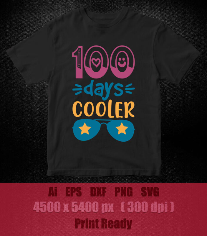100 Days Cooler SVG 100th Day of School Cut File, Kid’s Saying, Funny Sunglasses Quote, Boy Shirt Design, dxf eps png, printable files