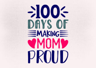 100 days of making mom proud SVG editable vector Autism SVG, Proud Mom SVG, Autism Awareness svg, svg cut file, t-shirt design