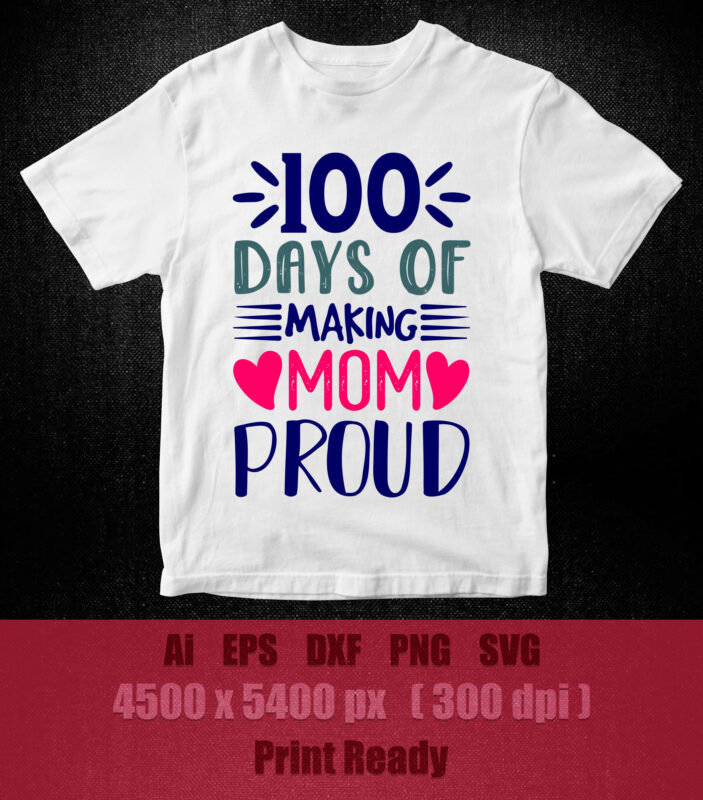 100 days of making mom proud SVG editable vector Autism SVG, Proud Mom SVG, Autism Awareness svg, svg cut file, t-shirt design