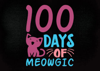 100 days of meowgic SVG editable vector t-shirt design printable files