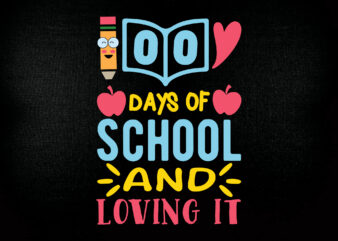 100 days of school and loving it SVG 100 Hearts SVG, Loving School SVG, 100th Day of School Svg, Silhouette, Cricut, Cut File t-shirt design