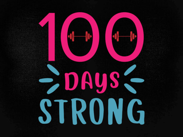 100 days strong svg editable vector t-shirt design printable files