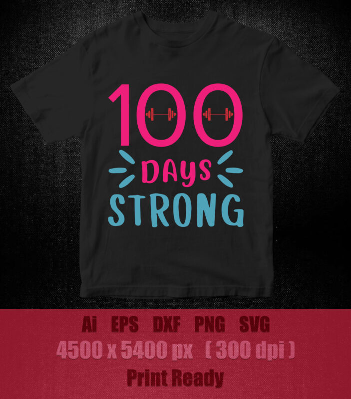 100 days strong SVG editable vector t-shirt design printable files