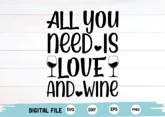 all you need is love and wine t shirt vector