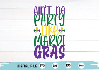 ain’t no party like mardi gras t shirt vector