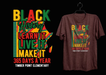 Black history learn it live it make it 365 days a year timber point elementary, Black history t shirt, Black lives matter t shirt, Black history eps t shirt, Black