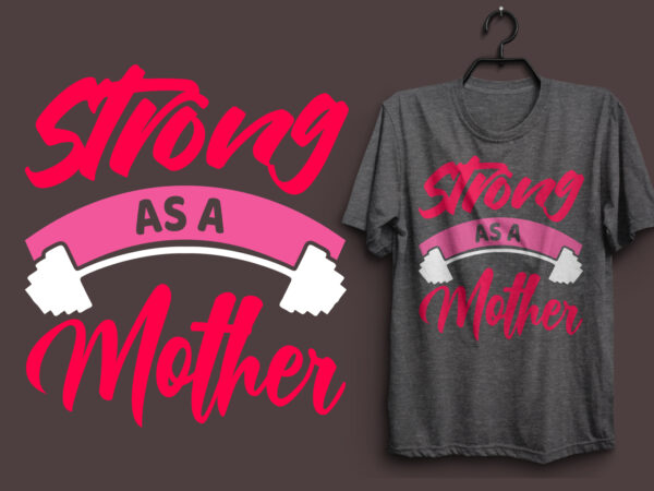 Strong as a mother typography colorful t shirt desgin, mom quotes t shirt, mommy typography design, mom eps t shirt. mom svg t shirt, mom pdf t shirt, mom png