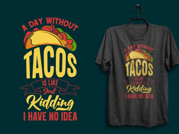 Tacos or taco t shirt design