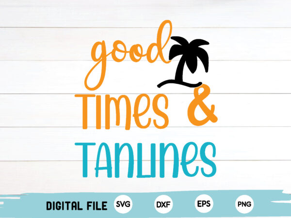 Good times & tanlines t shirt design template