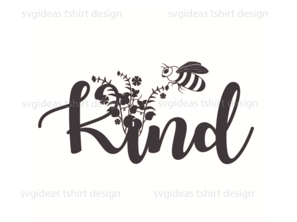 Bee kind gift, kind bee silhouette svg diy crafts svg files for cricut, silhouette sublimation files t shirt template