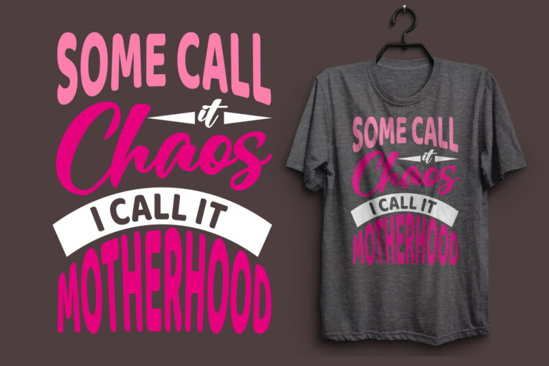 Some call it chaos i call it motherhood typography colorful t shirt desgin, Mom quotes t shirt, Mommy typography design, Mom eps t shirt. Mom svg t shirt, Mom pdf