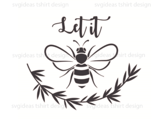 Bee Kind Gift Idea, Let It Bee Silhouette SVG Diy Crafts Svg Files For Cricut, Silhouette Sublimation Files t shirt template