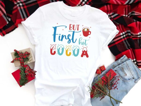 Christmas winter gift, but first hot cocoa diy crafts svg files for cricut, silhouette sublimation files t shirt vector file