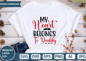 my heart belongs to daddy SVG Vector for t-shirt