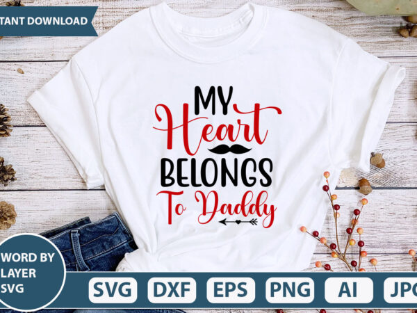 My heart belongs to daddy svg vector for t-shirt