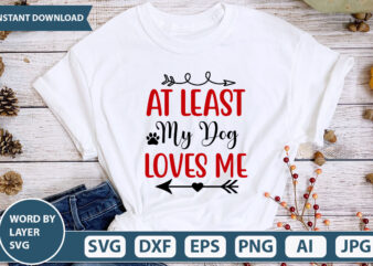 at least my dog loves me SVG Vector for t-shirt
