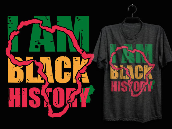 I’m black history t shirt, black history month t shirt design