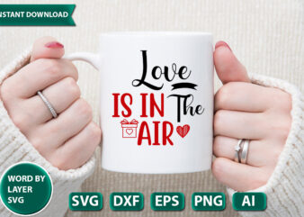 Love is in the air SVG Vector for t-shirt