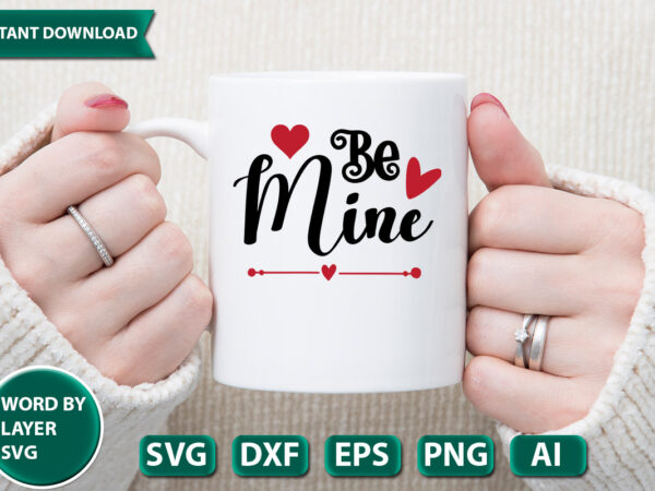 Be mine ,svg vector for t-shirt