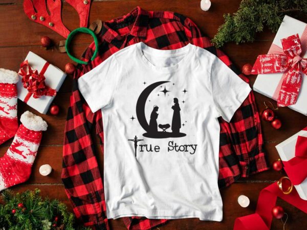 Christmas true story gift diy crafts svg files for cricut, silhouette sublimation files t shirt vector file