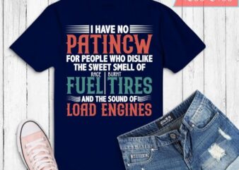 I Have No Patience funny vintage humor Drag-Racing-Car T-shirt design svg