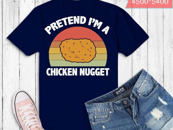 Pretend i’m chicken nugget mom cooking lover saying t-shirt design svg