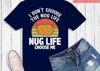 Funny Chicken Nugget “Nug Life” T-Shirt design svg