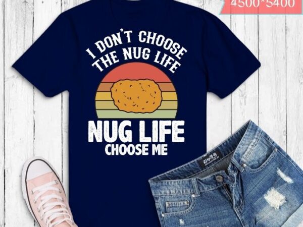 Funny chicken nugget “nug life” t-shirt design svg