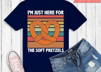 I’m Just Here For The Soft Pretzels Funny Foodie Food Quote T-Shirt design svg