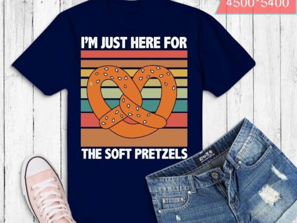 I’m just here for the soft pretzels funny foodie food quote t-shirt design svg