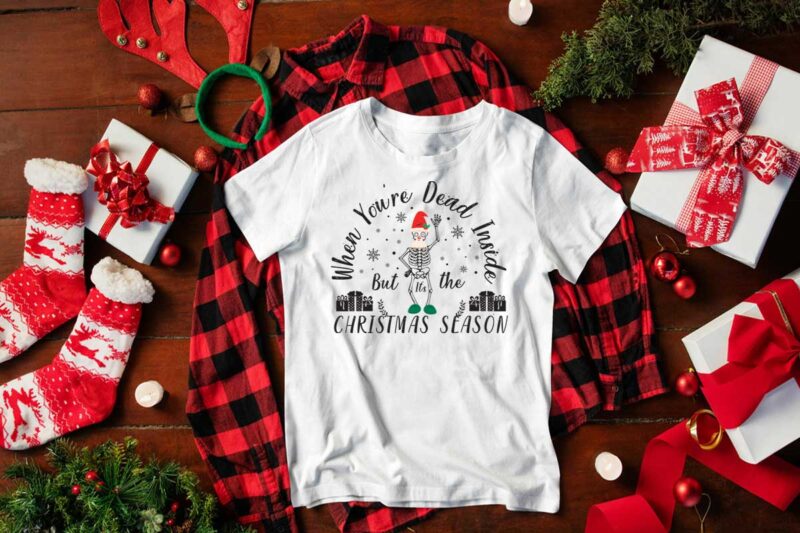 Christmas Gift, When You Are Dead Inside But Its The Christmas Season Shirt Design