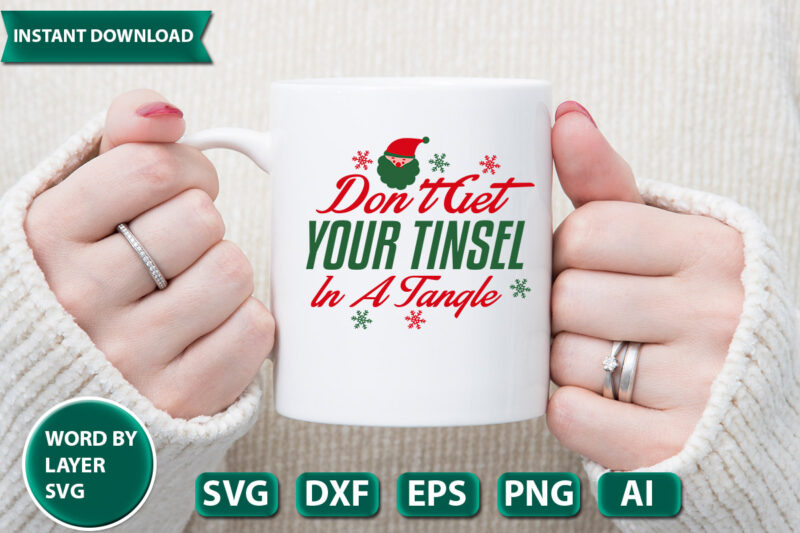 DONT GET YOUR TINSEL IN A TANGLE3-01 SVG Vector for t-shirt