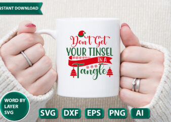 DON’T GET YOUR TINSEL IN A TANGLE-01 SVG Vector for t-shirt