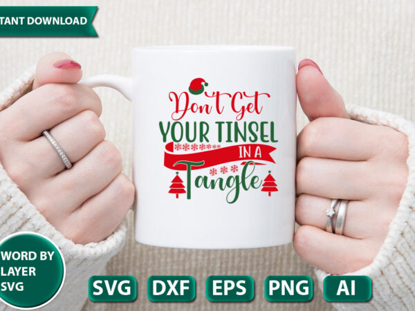 Don’t get your tinsel in a tangle-01 svg vector for t-shirt