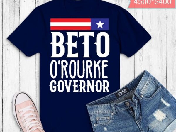 Beto for governor t-shirt design svg, texas vote o’rourke 2022 anti abbott t-shirt