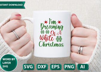 I’m Dreaming Of A White Christmas SVG Vector for t-shirt
