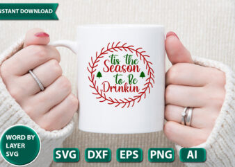 Tis The Season To Be Drinkin SVG Vector for t-shirt